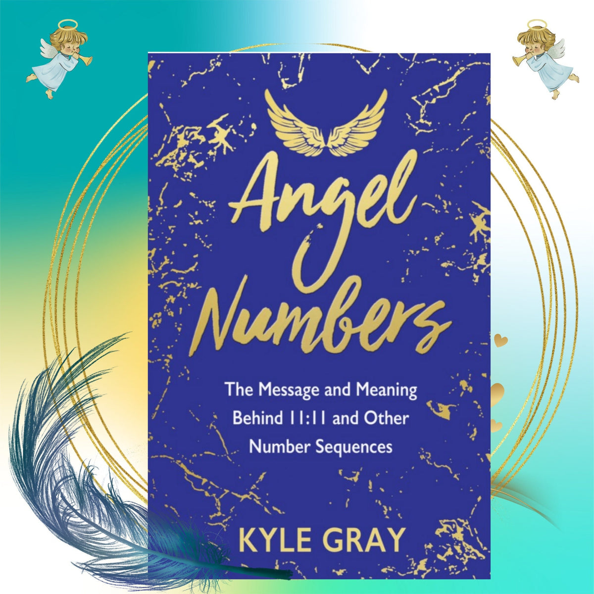 Angel Numbers, messsage and meanings, number sequences by Kyle Gray